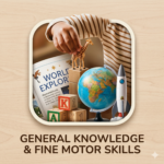 General Knowledge & Fine Motor Skills